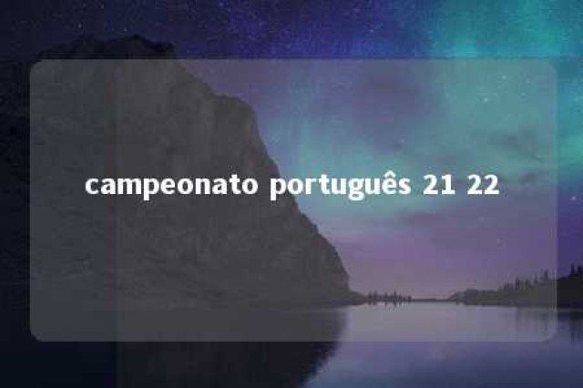 campeonato português 21 22 