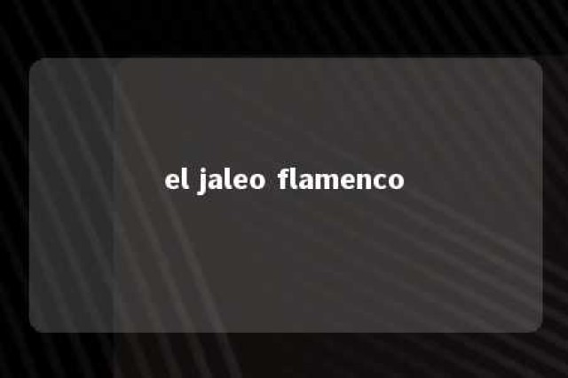 el jaleo flamenco 