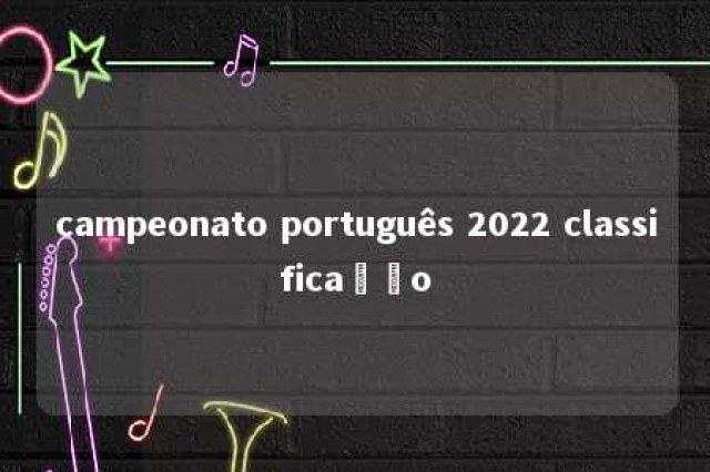 campeonato português 2022 classificação 