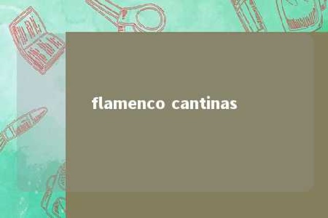 flamenco cantinas 