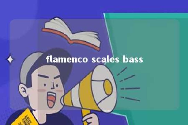 flamenco scales bass 