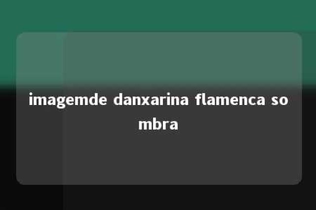 imagemde danxarina flamenca sombra 