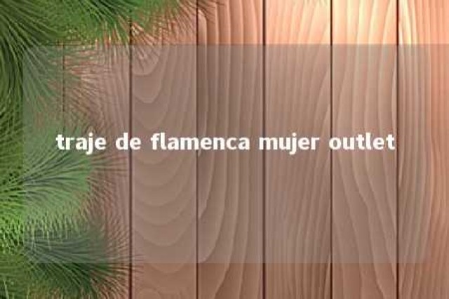 traje de flamenca mujer outlet 