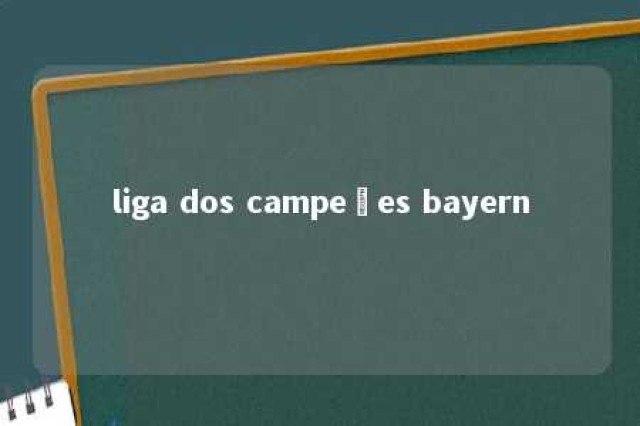 liga dos campeões bayern 