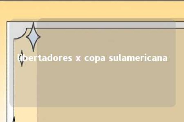 libertadores x copa sulamericana 