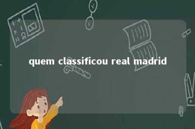 quem classificou real madrid 