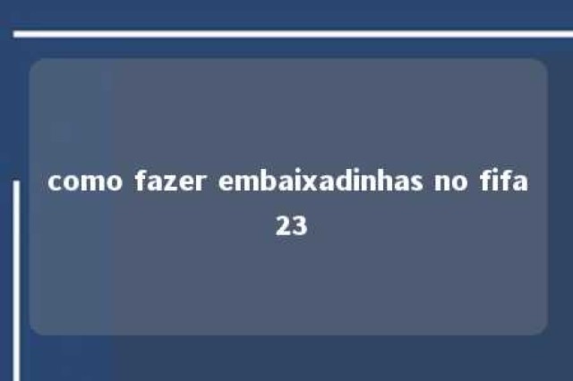 como fazer embaixadinhas no fifa 23 