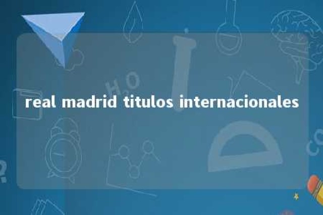 real madrid titulos internacionales 