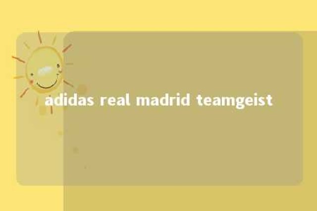 adidas real madrid teamgeist 