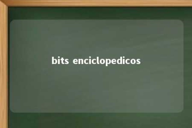 bits enciclopedicos 