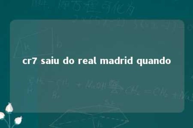 cr7 saiu do real madrid quando 