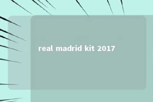 real madrid kit 2017 