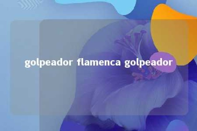 golpeador flamenca golpeador 