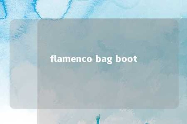 flamenco bag boot 