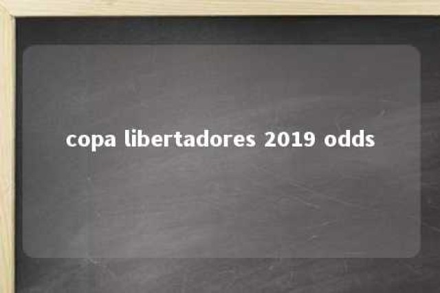 copa libertadores 2019 odds 