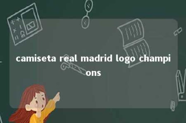 camiseta real madrid logo champions 