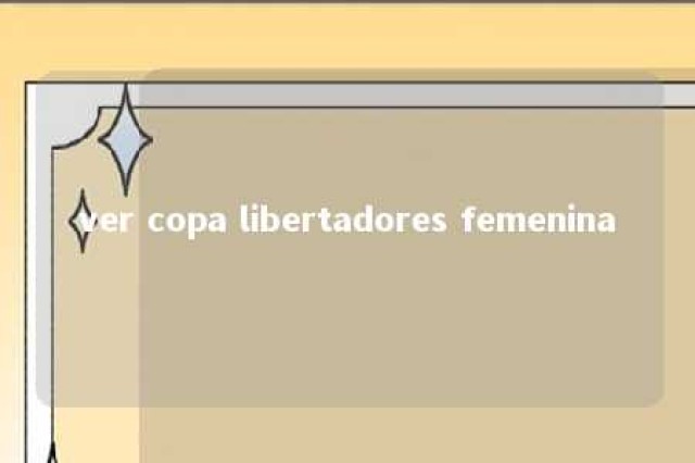 ver copa libertadores femenina 