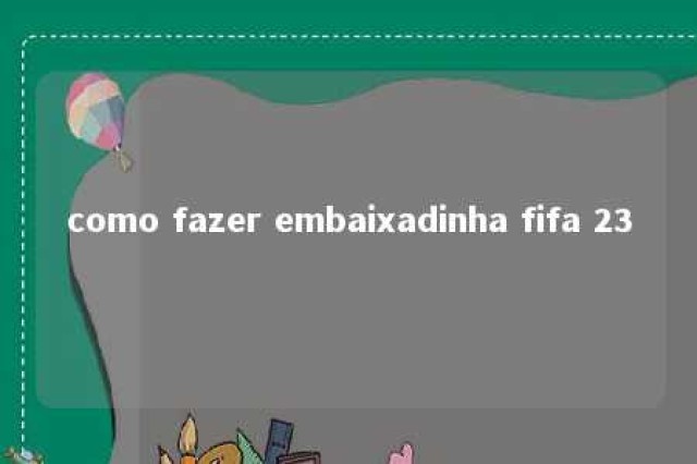 como fazer embaixadinha fifa 23 