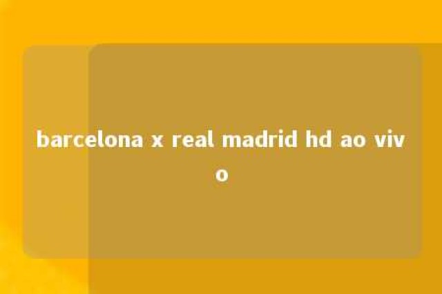 barcelona x real madrid hd ao vivo 