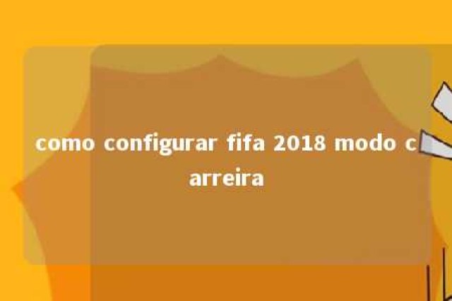 como configurar fifa 2018 modo carreira 