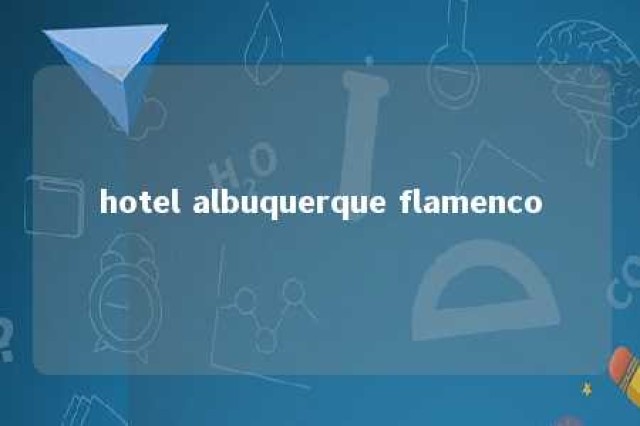 hotel albuquerque flamenco 