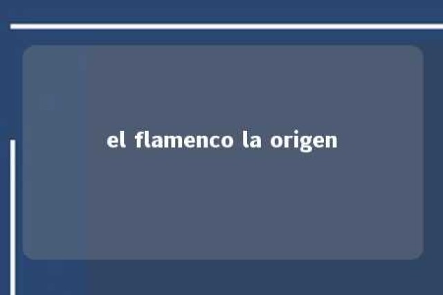 el flamenco la origen 