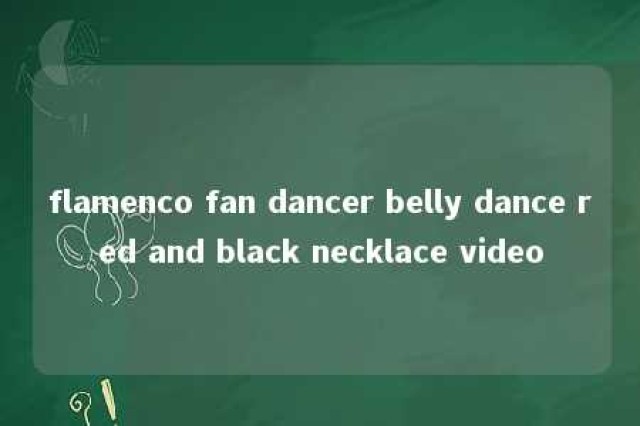 flamenco fan dancer belly dance red and black necklace video 