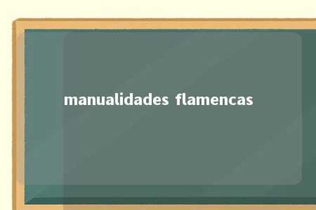 manualidades flamencas 