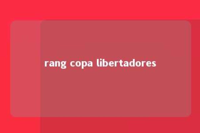 rang copa libertadores 