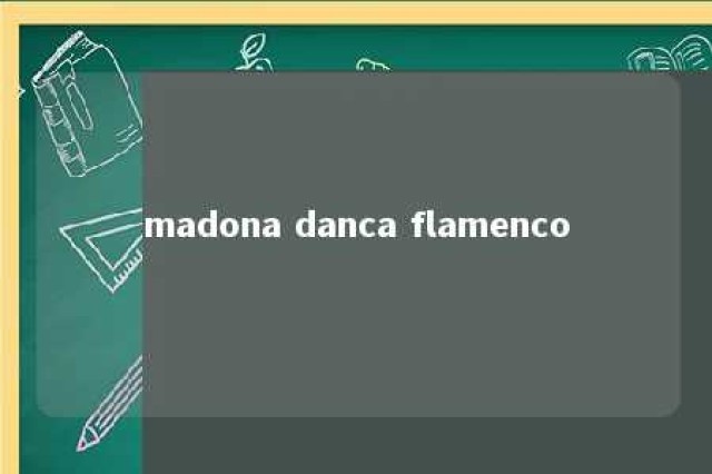 madona danca flamenco 