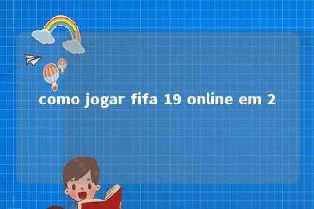 como jogar fifa 19 online em 2 