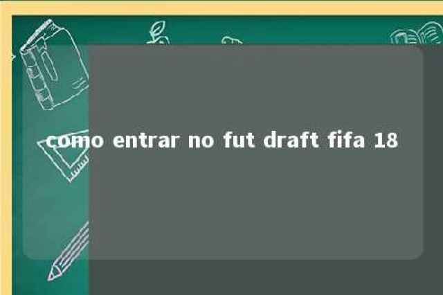 como entrar no fut draft fifa 18 