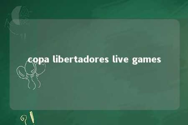 copa libertadores live games 