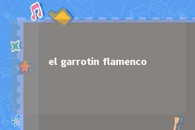 el garrotin flamenco 