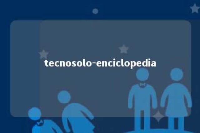 tecnosolo-enciclopedia 