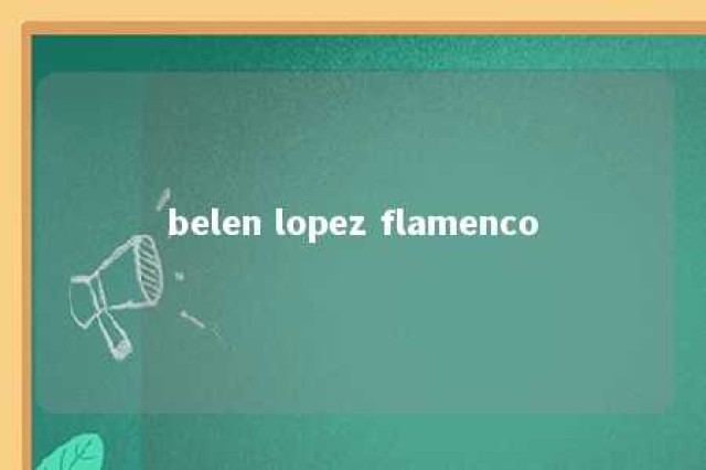 belen lopez flamenco 