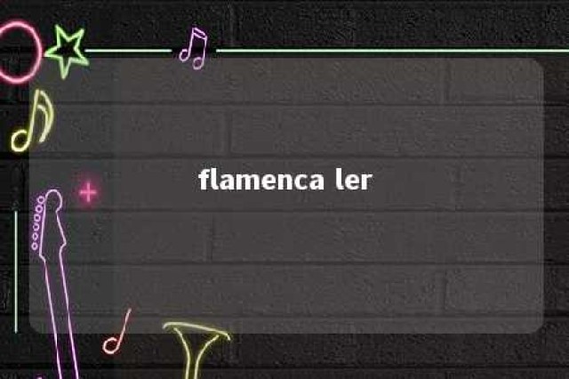 flamenca ler 