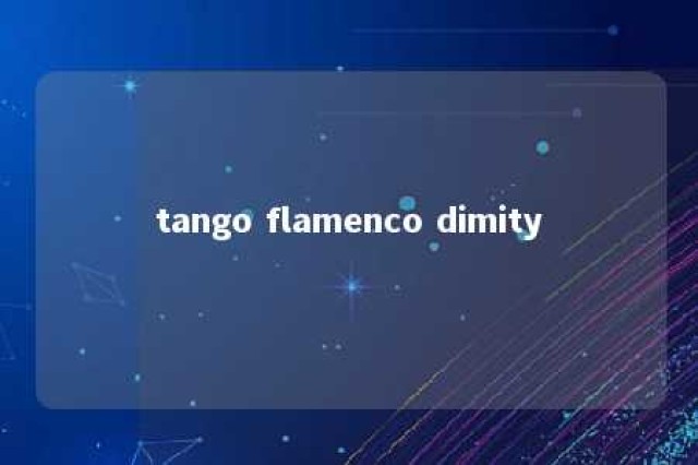 tango flamenco dimity 