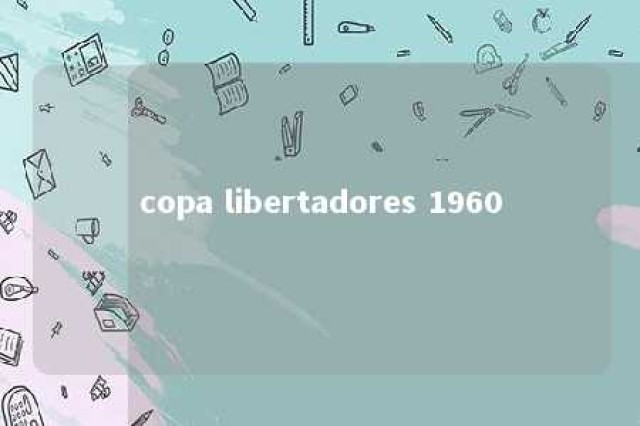 copa libertadores 1960 