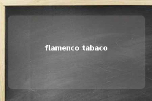 flamenco tabaco 