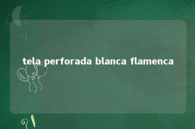 tela perforada blanca flamenca 