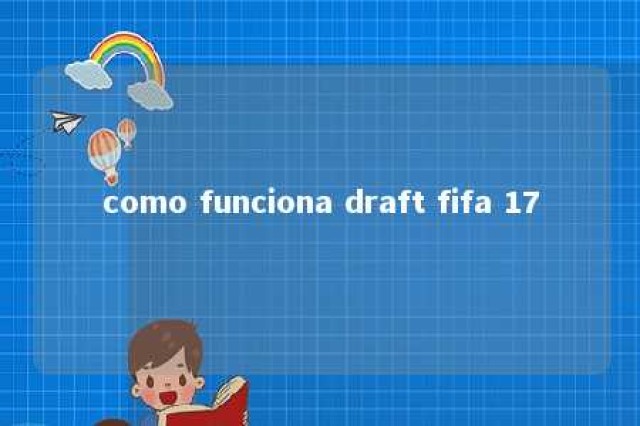 como funciona draft fifa 17 