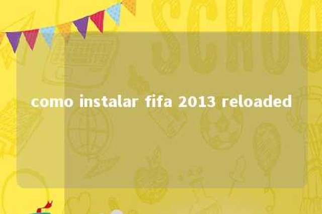 como instalar fifa 2013 reloaded 