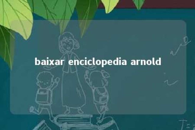 baixar enciclopedia arnold 