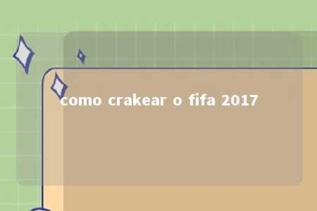 como crakear o fifa 2017 