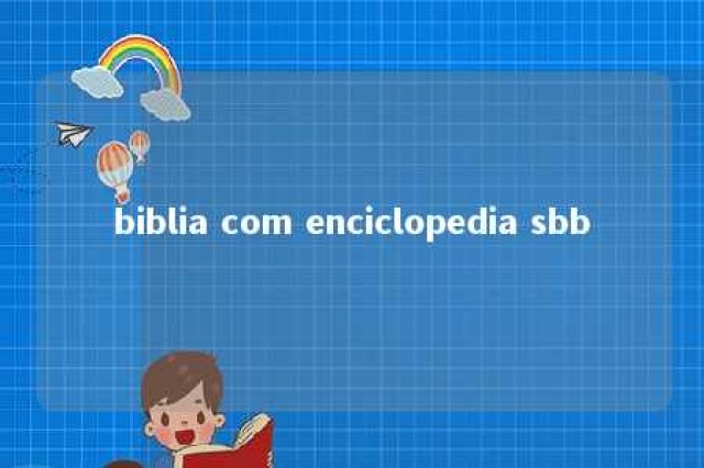 biblia com enciclopedia sbb 