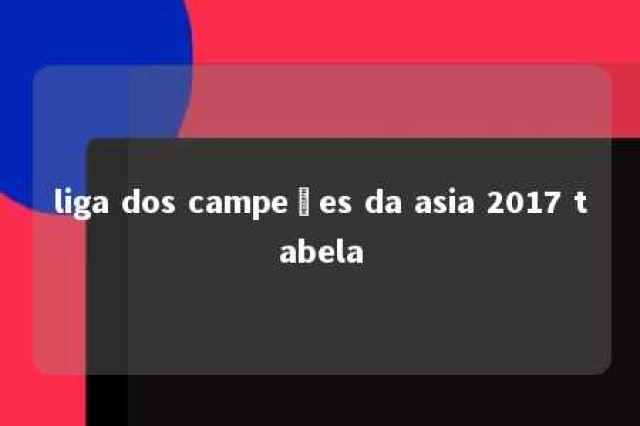 liga dos campeões da asia 2017 tabela 