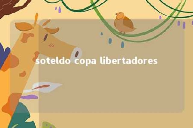 soteldo copa libertadores 