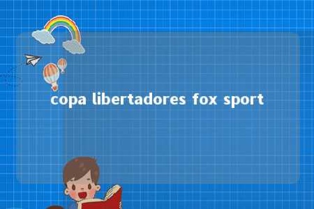 copa libertadores fox sport 