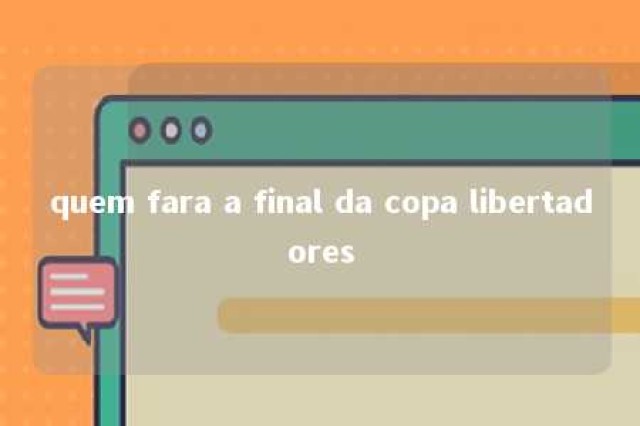 quem fara a final da copa libertadores 